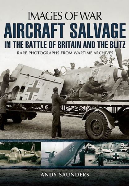 Cover for Andy Saunders · Aircraft Salvage in the Battle of Britain and the Blitz (Paperback Bog) (2014)