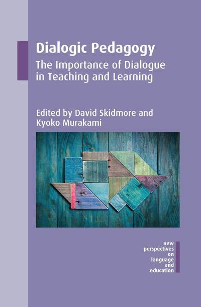 Cover for David Skidmore · Dialogic Pedagogy: The Importance of Dialogue in Teaching and Learning - New Perspectives on Language and Education (Paperback Book) (2017)