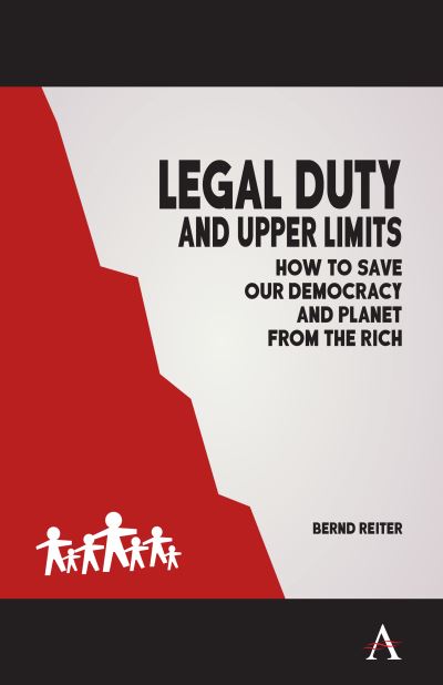 Cover for Bernd Reiter · Legal Duty and Upper Limits: How to Save our Democracy and Planet from the Rich (Paperback Book) (2020)