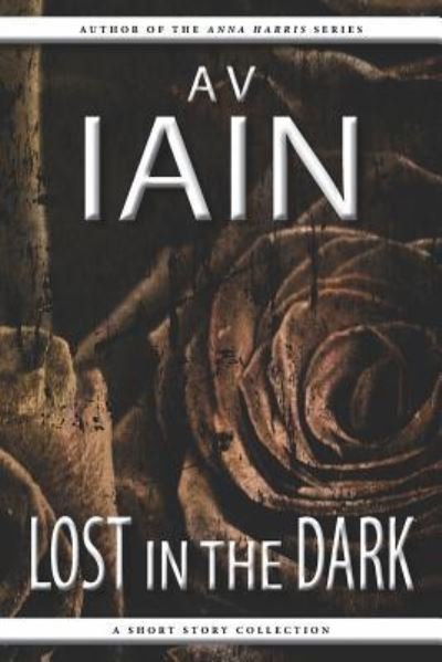 Cover for A V Iain · Lost in the Dark (Taschenbuch) (2016)