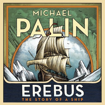 Cover for Michael Palin · Erebus: The Story of a Ship (Hörbok (CD)) [Unabridged edition] (2018)