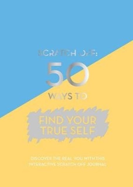 Cover for Quadrille Publishing Ltd · Scratch Off: 50 Ways to Find Your True Self (Papirvare) (2018)