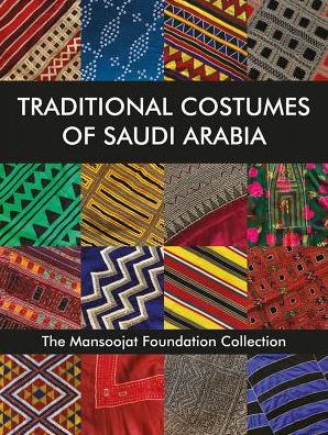 Cover for Hamida Alireza · Traditional Costumes of Saudi Arabia: The Mansoojat Foundation Collection (Inbunden Bok) (2021)