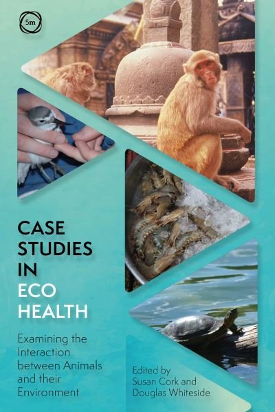 Cover for Case Studies in Ecohealth: Examining the Interaction between Animals and their Environment - One Health (Paperback Book) (2024)