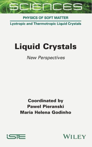 Liquid Crystals: New Perspectives - Pawel Pieranski - Books - ISTE Ltd - 9781789450408 - November 19, 2021