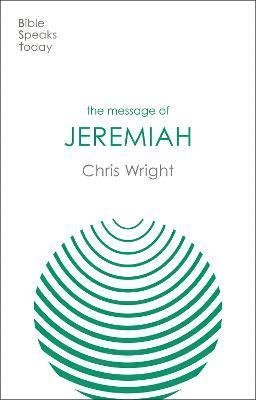 Cover for Wright, Christopher J H (Author) · The Message of Jeremiah: Grace In The End - The Bible Speaks Today Old Testament (Paperback Book) (2023)