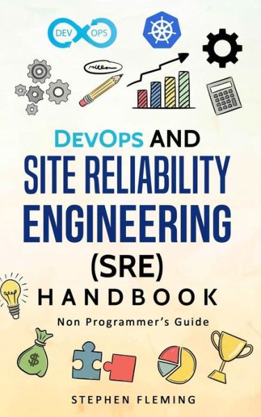 Cover for Stephen Fleming · Devops and Site Reliability Engineering (Sre) Handbook : Non-Programmer's Guide (Bok) (2018)