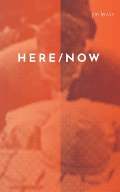 Cover for Jim Lewis · Here / Now (Paperback Bog) (2021)