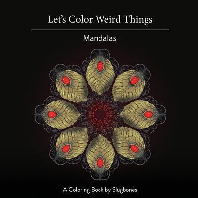 Cover for Slugbones Curiosities · Let's Color Weird Things (Paperback Book) (2019)