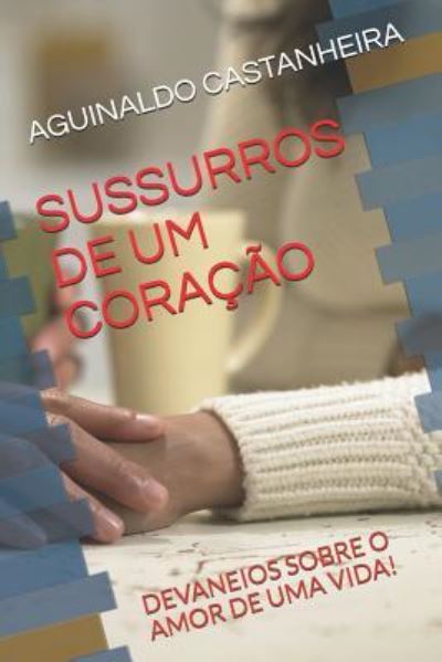 Cover for Aguinaldo Castanheira · Sussurros de Um Cora o (Paperback Book) (2019)