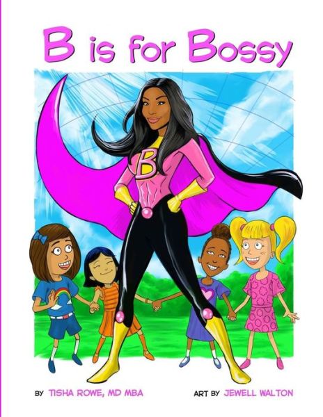 Cover for Tisha Rowe MD MBA · B is for Bossy (Paperback Book) (2019)