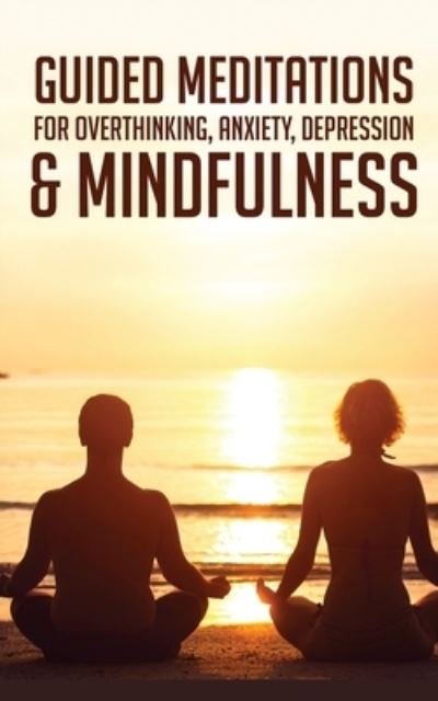 Cover for Meditation Made Effortless · Guided Meditations For Overthinking, Anxiety, Depression&amp; Mindfulness (Paperback Book) (2021)