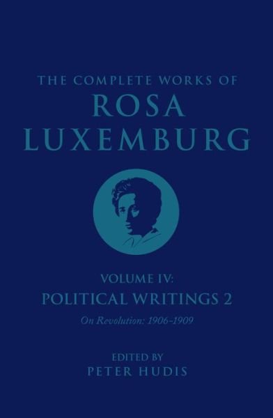 Cover for Rosa Luxemburg · The Complete Works of Rosa Luxemburg Volume IV: Political Writings 2, On Revolution 1906-1909 - The Complete Works of Rosa Luxemburg (Paperback Bog) (2023)