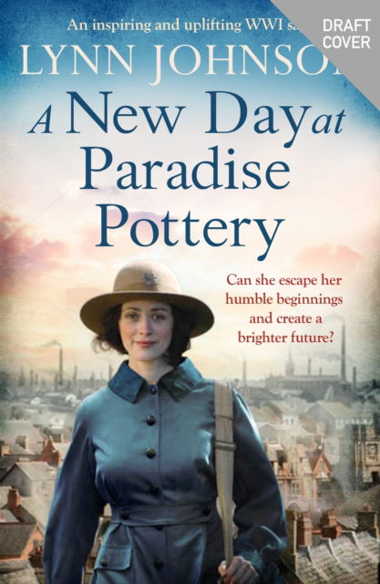 Cover for Lynn Johnson · A New Day at Paradise Pottery: An engrossing and heart-warming World War One family saga - The Potteries Girls (Paperback Book) (2023)