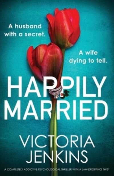 Cover for Victoria Jenkins · Happily Married: A completely addictive psychological thriller with a jaw-dropping twist (Taschenbuch) (2023)