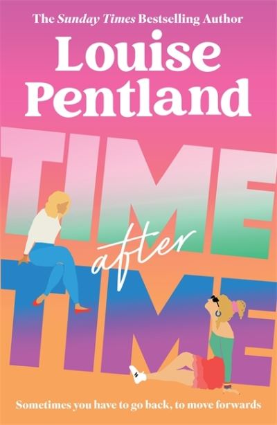 Time After Time: The must-read novel from Sunday Times bestselling author Louise Pentland - Louise Pentland - Libros - Zaffre - 9781838778408 - 27 de abril de 2023