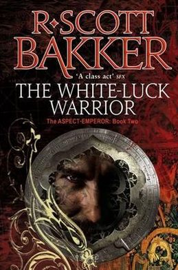 The White-Luck Warrior: Book 2 of the Aspect-Emperor - Aspect-emperor - R. Scott Bakker - Books - Little, Brown Book Group - 9781841495408 - February 2, 2012