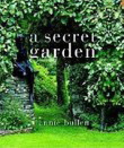 A Secret Garden - Annie Bullen - Książki - Pavilion Books - 9781841651408 - 1 kwietnia 2006