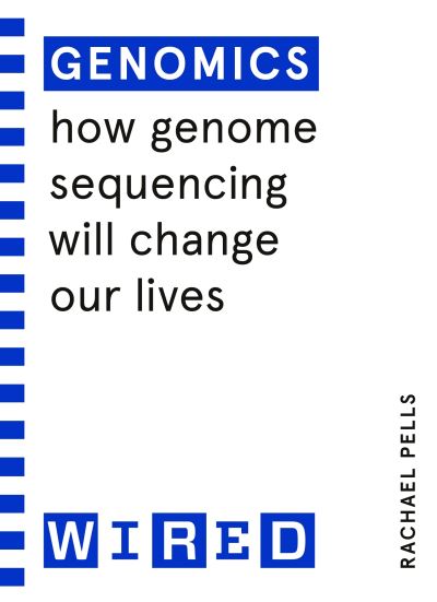 Cover for Rachael Pells · Genomics (WIRED guides): How Genome Sequencing Will Change Our Lives (Paperback Book) (2022)