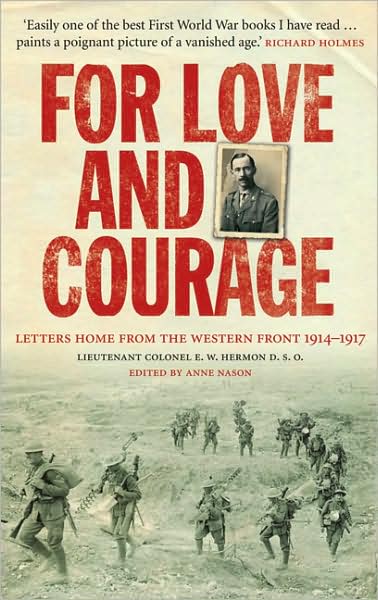Cover for E. W. Hermon · For Love and Courage: The Letters of Lieutenant Colonel E.W. Hermon from the Western Front 1914 - 1917 (Paperback Book) (2009)