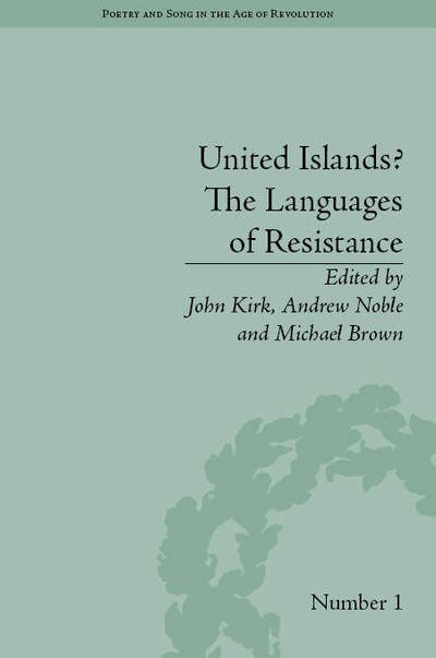 Cover for John Kirk · United Islands? The Languages of Resistance - Poetry and Song in the Age of Revolution (Inbunden Bok) (2012)