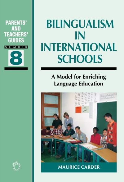 Cover for Maurice Carder · Bilingualism in International Schools: A Model for Enriching Language Education - Parents' and Teachers' Guides (Pocketbok) (2007)