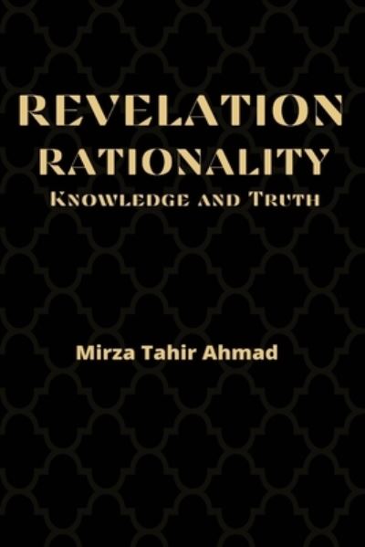 Cover for Mirza Tahir Ahmad · Revelation, Rationality, Knowledge and Truth (Hardcover Book) (2021)