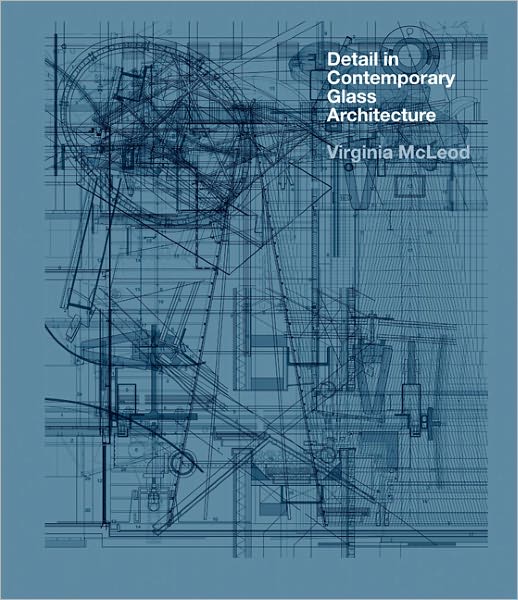 Cover for Virginia McLeod · Detail in Contemporary Glass Architecture - Detail (Hardcover Book) (2011)