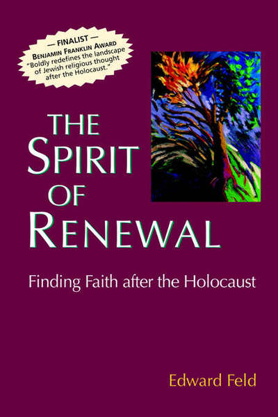 Cover for Rabbi Edward Feld · The Spirit of Renewal: Finding Faith after the Holocaust (Paperback Book) (1995)