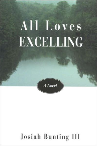 Cover for Josiah Bunting · All Loves Excelling: A Novel (Hardcover Book) (2001)