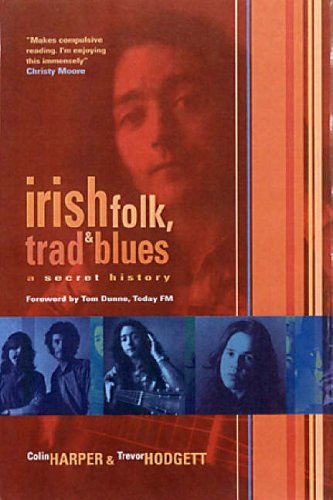 Cover for Colin Harper · Irish Folk, Trad &amp; Blues: A Secret History (Paperback Book) (2005)
