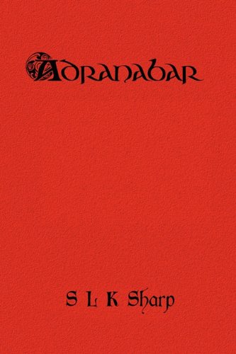 Adranabar - Slk Sharp - Books - New Generation Publishing - 9781907461408 - February 21, 2010