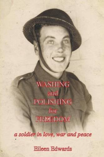 Eileen Lawton Edwards · Washing and Polishing for Freedom: A Soldier in Love, War and Peace (Paperback Book) (2013)