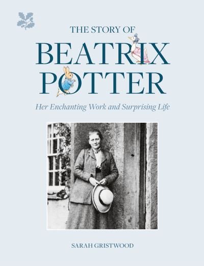 Cover for Sarah Gristwood · The Story of Beatrix Potter: Her Enchanting Work and Surprising Life (Hardcover Book) (2021)