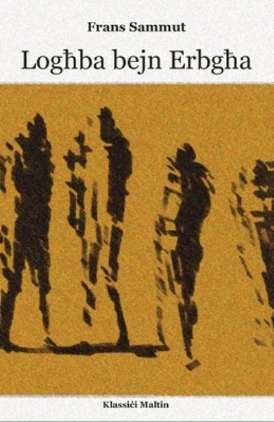 Log?ba Bejn Erbg?a - Frans Sammut - Books - Whitelocke Publications - 9781912142408 - January 17, 2022