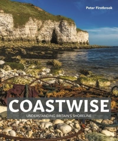 Cover for Peter Firstbrook · Coastwise: Understanding Britain's Shoreline (Hardcover Book) [New edition] (2021)