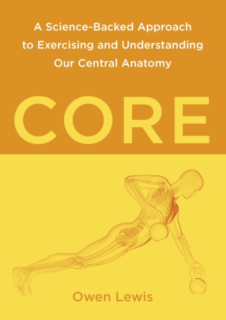 Cover for Owen Lewis · Core: A Science-Backed Approach to Exercising and Understanding Our Central Anatomy (Paperback Book) (2024)