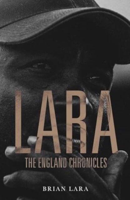 Cover for Brian Lara · LARA The England Chronicles (Hardcover Book) (2024)