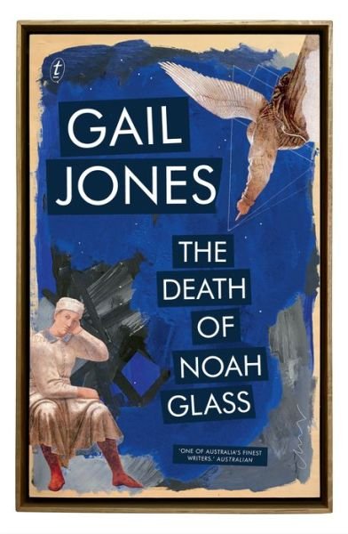 Cover for Gail Jones · The Death Of Noah Glass (Paperback Book) (2018)
