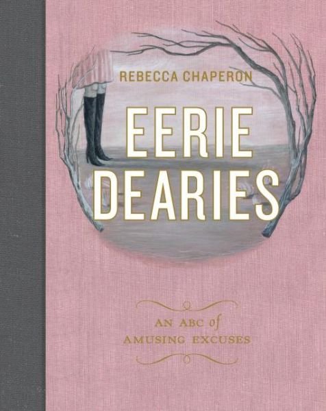 Cover for Rebecca Chaperon · Eerie Dearies: 26 Ways to Miss School (Hardcover Book) (2014)