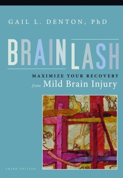 Cover for Gail L. Denton · Brainlash: Maximize Your Recovery From Mild Brain Injury (Paperback Book) (2008)