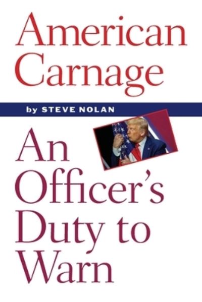 Cover for Steve Nolan · American Carnage: An Officer's Duty to Warn (Taschenbuch) (2020)