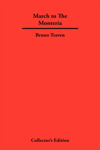 March to The Monteria - Bruno Traven - Books - Frederick Ellis - 9781934568408 - July 15, 2007