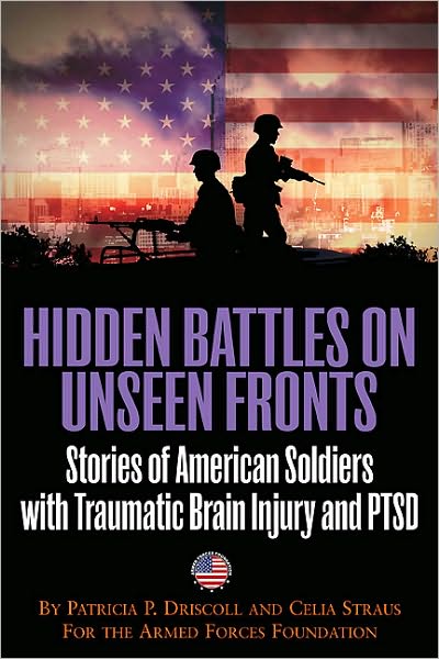 Cover for Celia Straus · Hidden Battles on Unseen Fronts: When the War Comes Home—Stories of American Soldiers with Traumatic Brain Injury and Ptsd (Paperback Book) (2010)