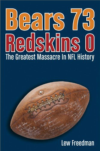 Cover for Lew Freedman · Bears 73, Redskins 0: the Greatest Massacre in Nfl History (Hardcover bog) (2014)