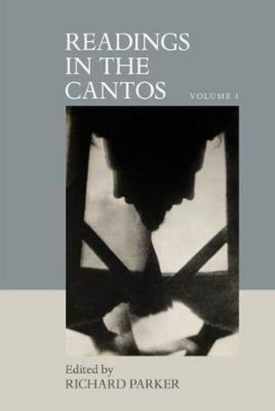 Cover for Richard Parker · Readings in the Cantos: Volume 1 - Clemson University Press: The Ezra Pound Center for Literature Book Series (Gebundenes Buch) (2018)