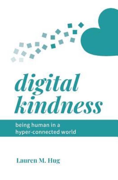 Cover for Lauren M Hug · Digital Kindness (Paperback Book) (2019)