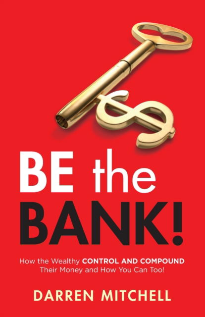 Be the Bank! - Darren Mitchell - Książki - Redwood Publishing, LLC - 9781952106408 - 8 czerwca 2020