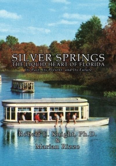 Cover for Robert L Knight · Silver Springs - The Liquid Heart of Florida (Paperback Book) (2020)