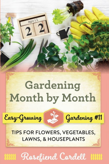 Cover for Rosefiend Cordell · Gardening Month by Month (Paperback Bog) (2020)